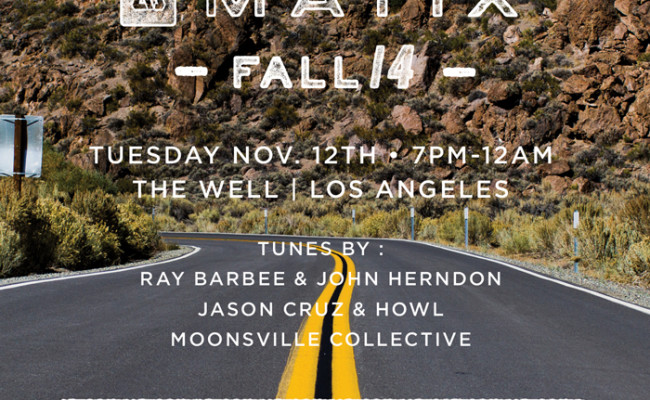 Matix will have a preview Party at THE WELL in Los Angeles Tomorrow night!