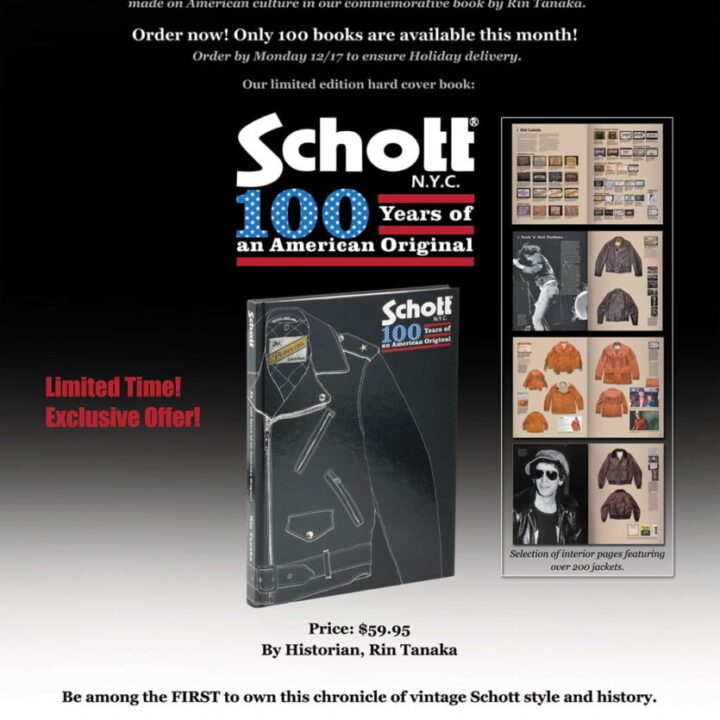 Schott Bros. just started accepting exclusive offers for new title “Schott N.Y.C. 100 Years of an American Original” for your Christmas gift!!