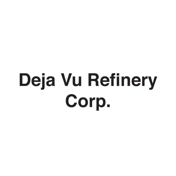 Deja Vu Refinery Corp.